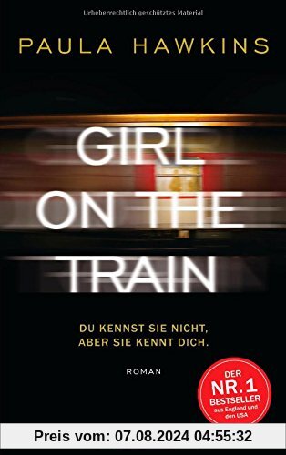 Girl on the Train - Du kennst sie nicht, aber sie kennt dich.: Roman